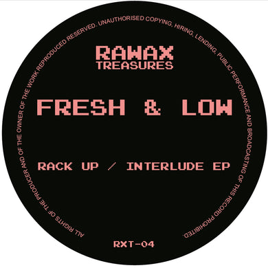 Artist: Fresh & Low
Title: Rack Up/ Interlude 
Label: RAWAX
Cat: RXT-04
Format: 12