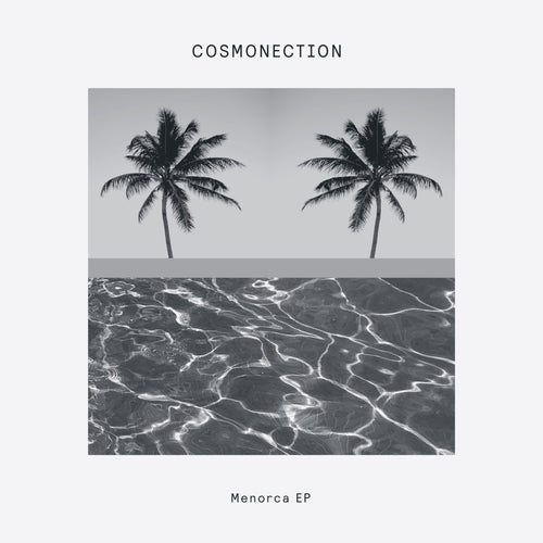 Cover art_COSMONECTION_ MENORCA EP (+SESSION VICTIM REMIX) Cat: DOG70 Format: 12” vinyl available at MUSNEKI Records 