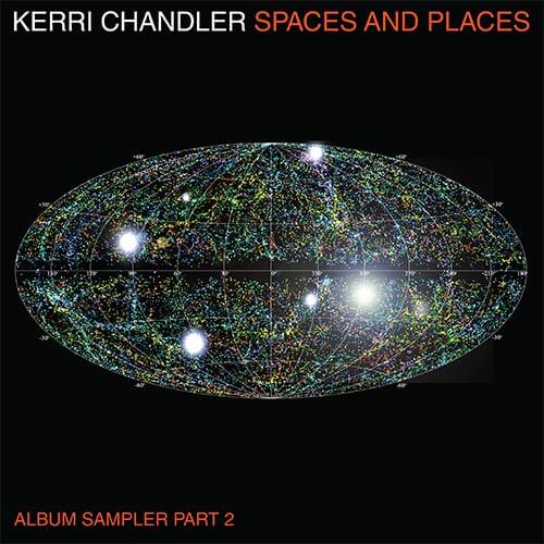 Artist: Kerri Chandler Title: Spaces and Places Format: Album Sampler 2 Label: Kaoz Theory Available at Musenki.co.uk