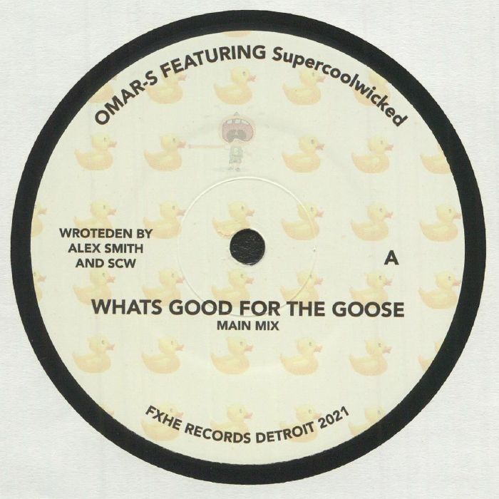 Artist: Omar S Feat Supercoolwicked Title: What’s Good For The Goose Label: FXHE RECORDS DETROIT Cat: FXHE US Format: 7” Vinyl Genre: Soul available at MUSENKI Records